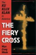 Fiery Cross The Ku Klux Klan In America