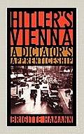 Hitlers Vienna A Dictators Apprenticeshi