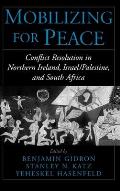 Mobilizing for Peace: Conflict Resolution in Northern Ireland, Israel/Palestine, and South Africa