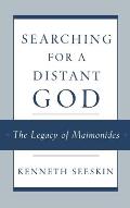 Searching for a Distant God: The Legacy of Maimonides