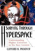 Surfing Through Hyperspace Understanding Higher Universes in Six Easy Lessons