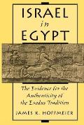 Israel in Egypt The Evidence for the Authenticity of the Exodus Tradition