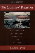 Claim of Reason Wittgenstein Skepticism Morality & Tragedy