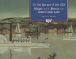 On the Waters of the USA: Ships and Boats in American Life