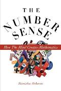 Number Sense How the Mind Creates Mathematics