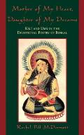 Mother of My Heart, Daughter of My Dreams: Kali and Uma in the Devotional Poetry of Bengal