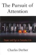 Pursuit of Attention Power & Ego in Everyday Life