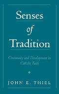 Senses of Tradition: Continuity & Development in the Catholic Faith