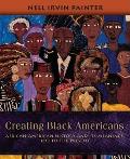 Creating Black Americans: African-American History and Its Meanings, 1619 to the Present