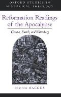 Reformation Readings of the Apocalypse: Geneva, Zurich, and Wittenberg