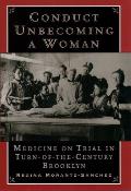 Conduct Unbecoming a Woman Medicine on Trial in Turn Of The Century Brooklyn