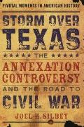Storm Over Texas The Annexation Controve