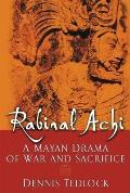 Rabinal Achi A Mayan Drama Of War & Sac