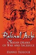 Rabinal Achi A Mayan Drama of War & Sacrifice