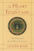 Heart & the Fountain An Anthology of Jewish Mystical Experiences