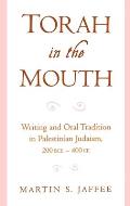 Torah in the Mouth: Writing and Oral Tradition in Palestinian Judaism 200 Bce-400 CE