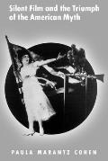 Silent Film and the Triumph of the American Myth