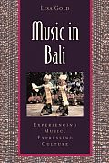 Music in Bali: Experiencing Music, Expressing Culture [With CD]