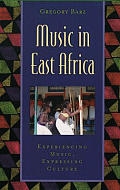 Music in East Africa: Experiencing Music, Expressing Culture [With CD]