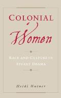 Colonial Women: Race and Culture in Stuart Drama