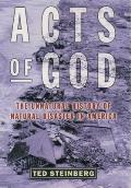 Acts Of God The Unnatural History Of Natural Disaster in America