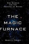 Magic Furnace The Search for the Origins of Atoms