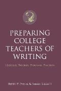 Preparing College Teachers of Writing: Histories, Theories, Programs, Practices