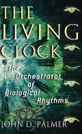 Living Clock The Orchestrator of Biological Rhythms