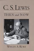 C S Lewis Then & Now