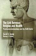 The Link Between Religion and Health: Psychoneuroimmunology and the Faith Factor