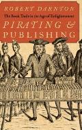 Pirating & Publishing The Book Trade in the Age of Enlightenment