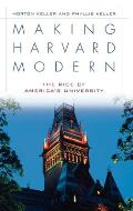 Making Harvard Modern: The Rise of America's University