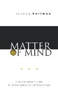 Matter of Mind A Neurologists View of Brain Behavior Relationships