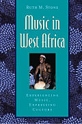 Music in West Africa: Experiencing Music, Expressing Culture [With CD]