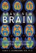 Brave New Brain Conquering Mental Illnes