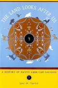 The Land Looks After Us: A History of Native American Religion