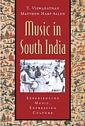 Music in South India: The Karnatak Concert Tradition and Beyond: Experiencing Music, Expressing Culture [With CD]