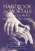 Handbook for Mortals Guidance for People Facing Serious Illness