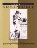 Origins of Neuroscience A History of Explorations Into Brain Function