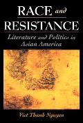 Race & Resistance Literature & Politics in Asian America