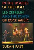 In the Houses of the Holy Led Zeppelin & the Power of Rock Music