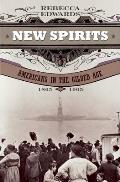 New Spirits Americans in the Gilded Age 1865 1905