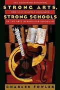 Strong Arts, Strong Schools: The Promising Potential and Shortsighted Disregard of the Arts in American Schooling