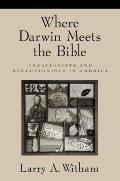 Where Darwin Meets The Bible Creationist