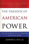 Paradox Of American Power Why The World