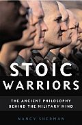 Stoic Warriors The Ancient Philosophy Behind the Military Mind