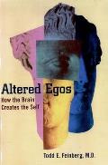 Altered Egos: How the Brain Creates the Self