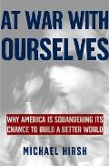 At War With Ourselves Why America Is Squ
