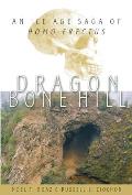 Dragon Bone Hill: An Ice-Age Saga of Homo Erectus