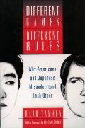 Different Games Different Rules Why Americans & Japanese Misunderstand Each Other